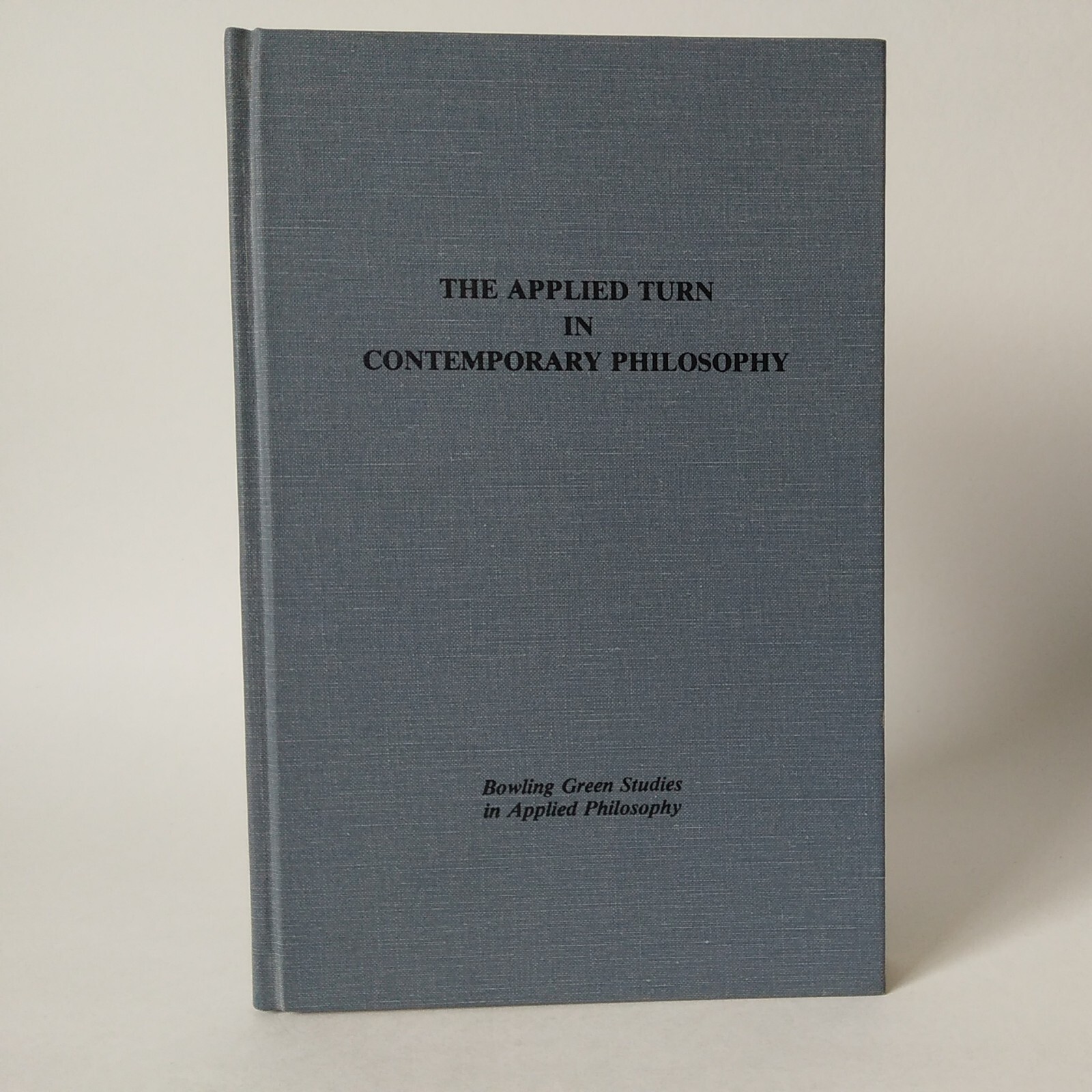 1983 “The Applied Turn In Contemporary Philosophy-Bowling Green Vol. 5” HC VG