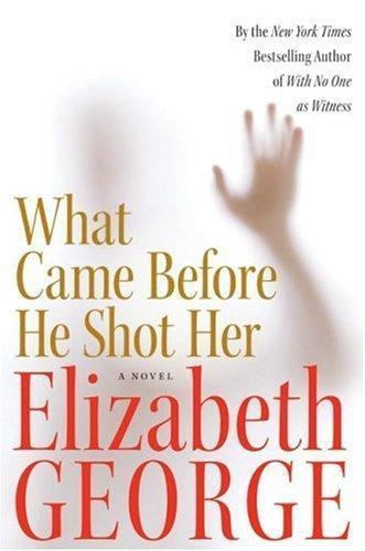 What Came Before He Shot Her – 0060545623, hardcover, Elizabeth George