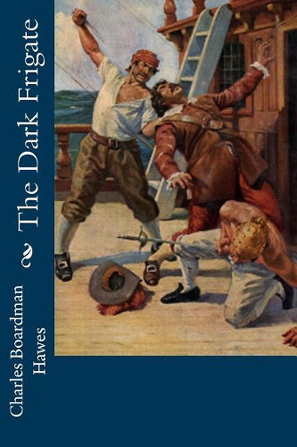 The Dark Frigate by Charles Boardman Hawes (English) Paperback Book