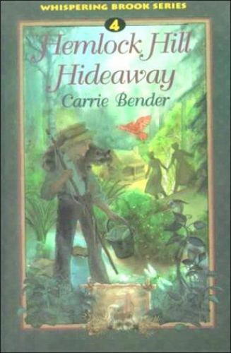 Hemlock Hill Hideaway (Whispering Brook Series) by Carrie Bender