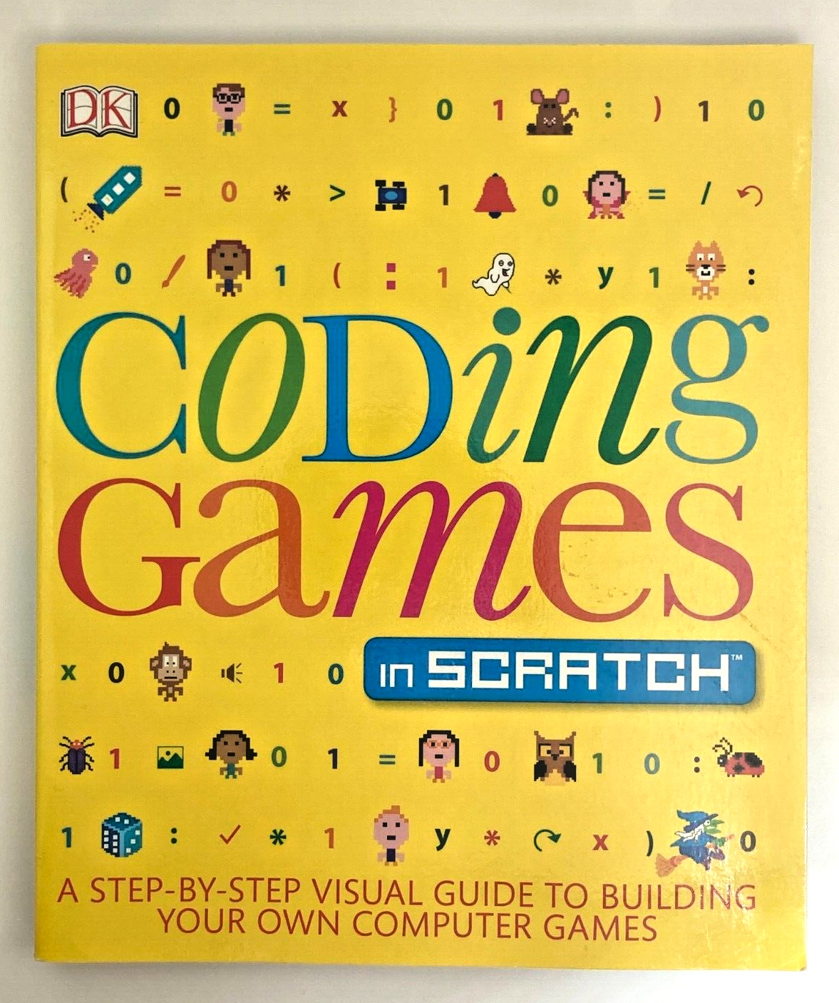 Coding Games in Scratch A Step-By-Step Visual Guide to Building Your Own Games