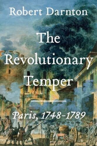 The Revolutionary Temper: Paris, 1748-1789 – Hardcover – VERY GOOD