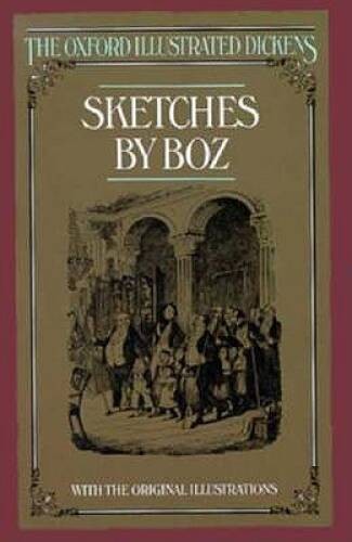 Sketches by Boz (The Oxford Illustrated Dickens) – Hardcover – ACCEPTABLE