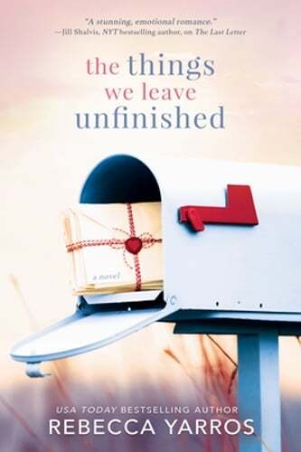The Things We Leave Unfinished by Rebecca Yarros: New