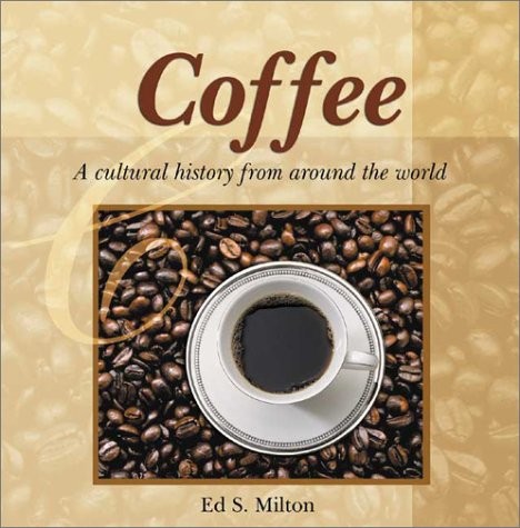 Coffee: A Cultural History from Around the World (Astonishing Facts About . …