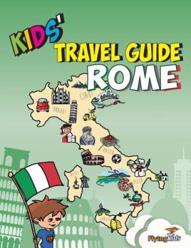 Kids’ Travel Guide – Rome: The fun way to discover Rome – especially – VERY GOOD