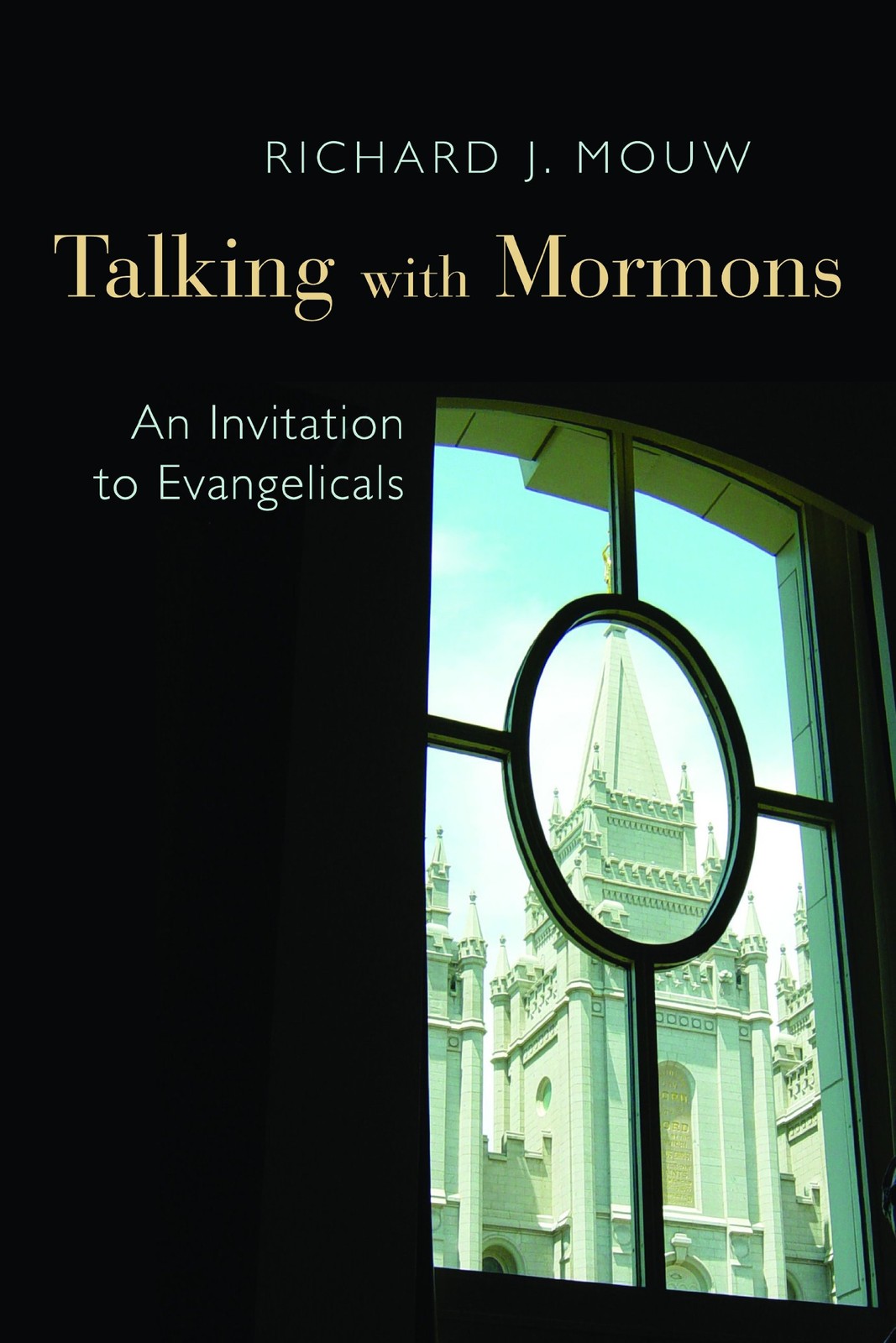Talking with Mormons: An Invitation to Evangelicals by Mouw