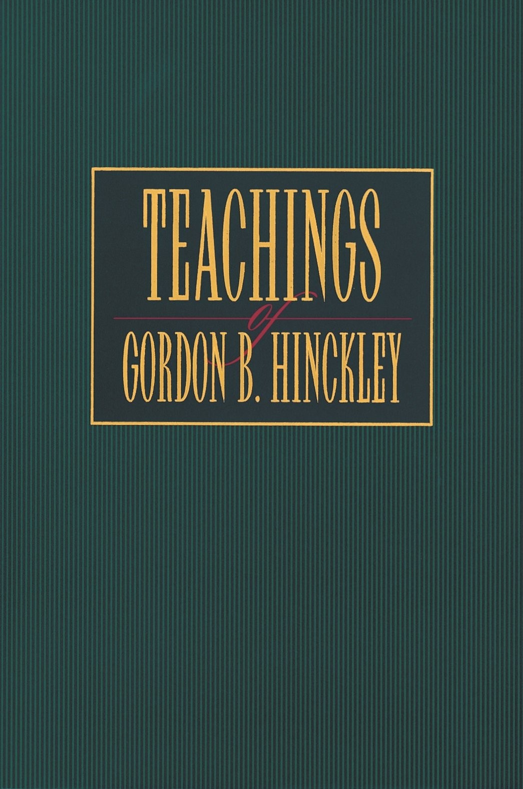 Teachings of Gordon B. Hinckley