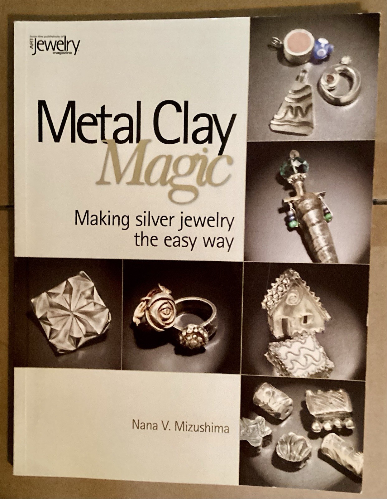Metal Clay Magic: Making Silver Jewelry the Easy Way Crafts Beads Beading Book