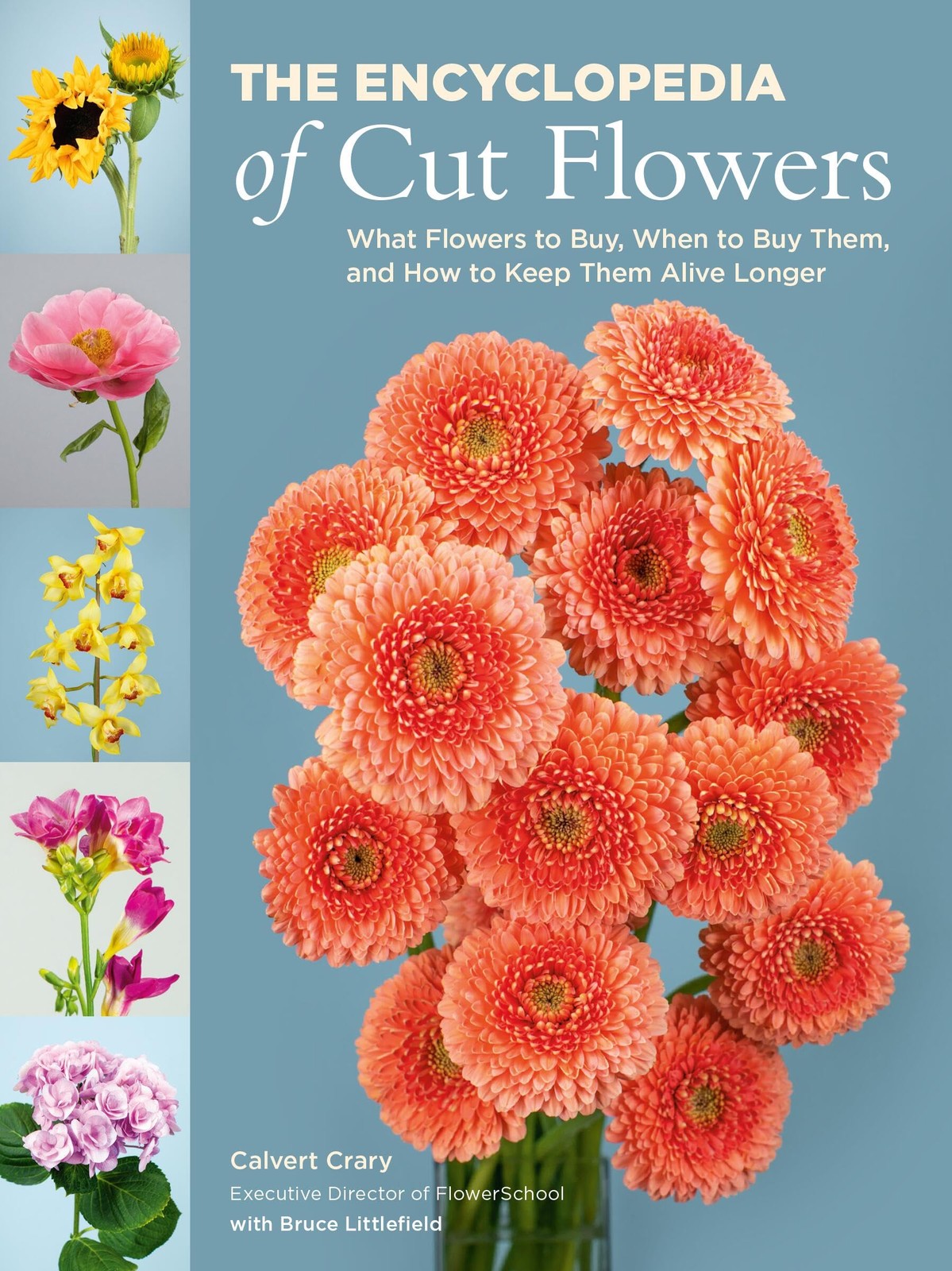 The Encyclopedia of Cut Flowers: What Flowers to Buy, When Buy Them, and…
