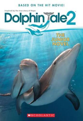 Dolphin Tale 2: The Junior Novel – Paperback By Reyes, Gabrielle – GOOD