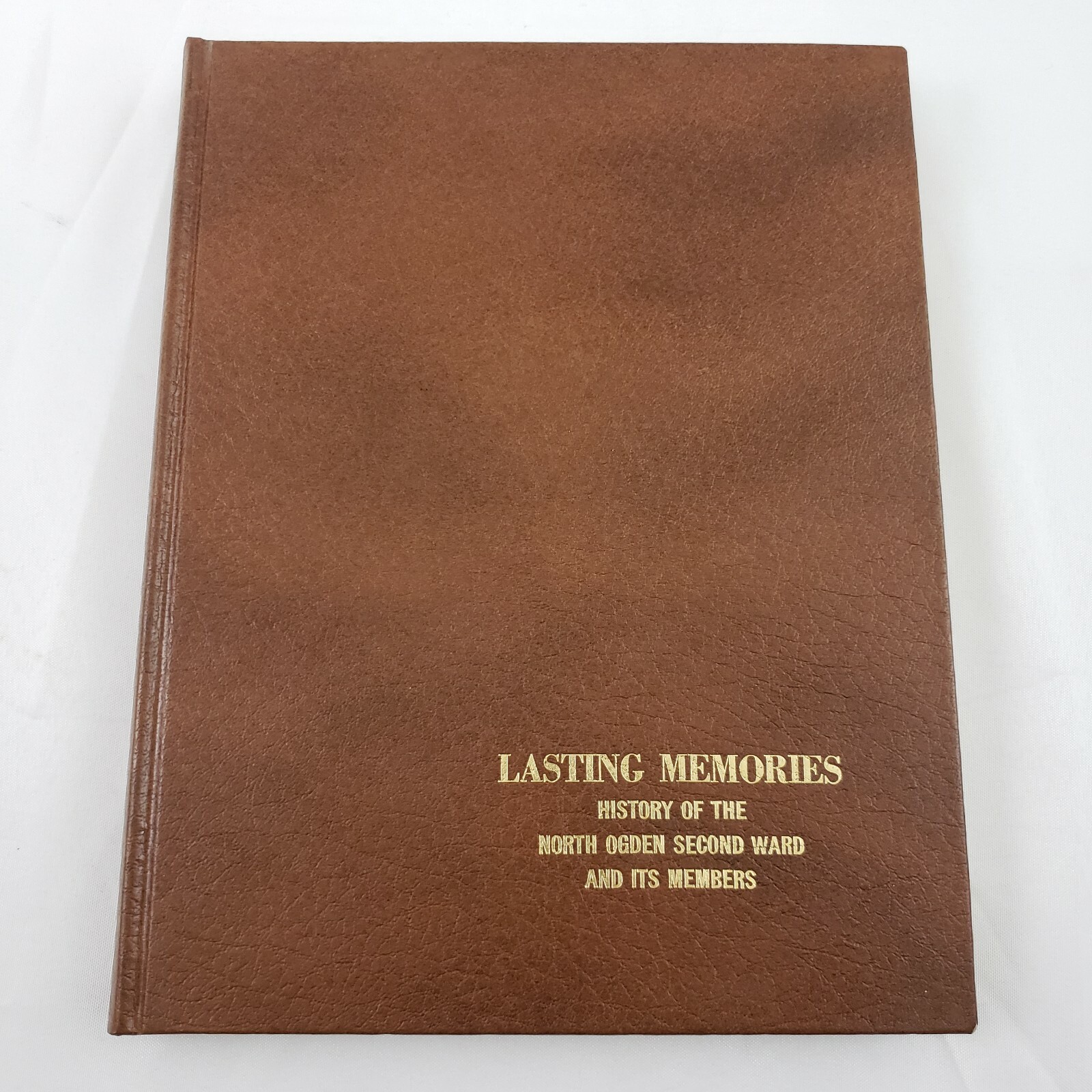 Lasting Memories History North Ogden Second Ward Members Utah LDS Mormon 2nd