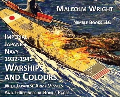 Imperial Japanese Navy 1932-1945 Warships and Colours: With Japanese Army: New