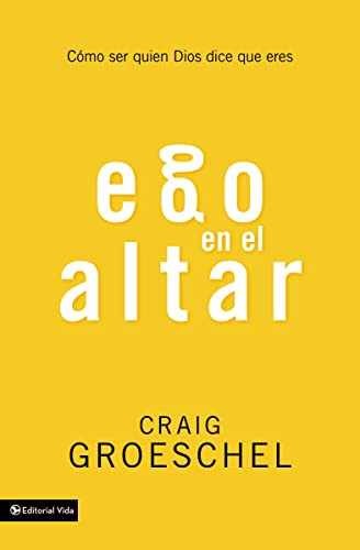 Ego en el altar: Como ser quien Dios – Paperback, by Groeschel Craig – Very Good