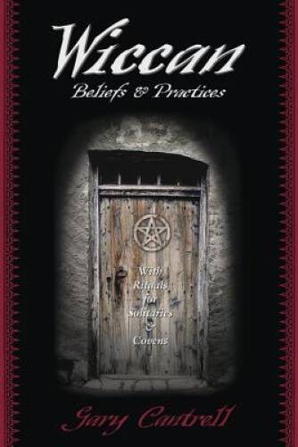 Wiccan Beliefs & Practices: With Rituals for Solitaries & Covens – GOOD