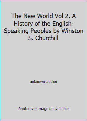 The New World Vol 2, A History of the English-Speaking Peoples by Winston S….