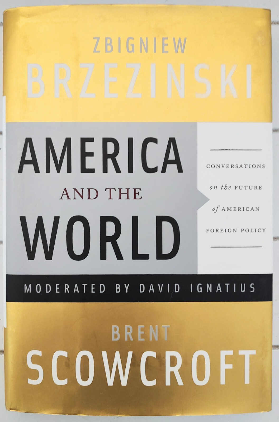 America and The World 2008 HC 1st Ed. Signed Brent Scowcroft Zbigniew Brzezinski