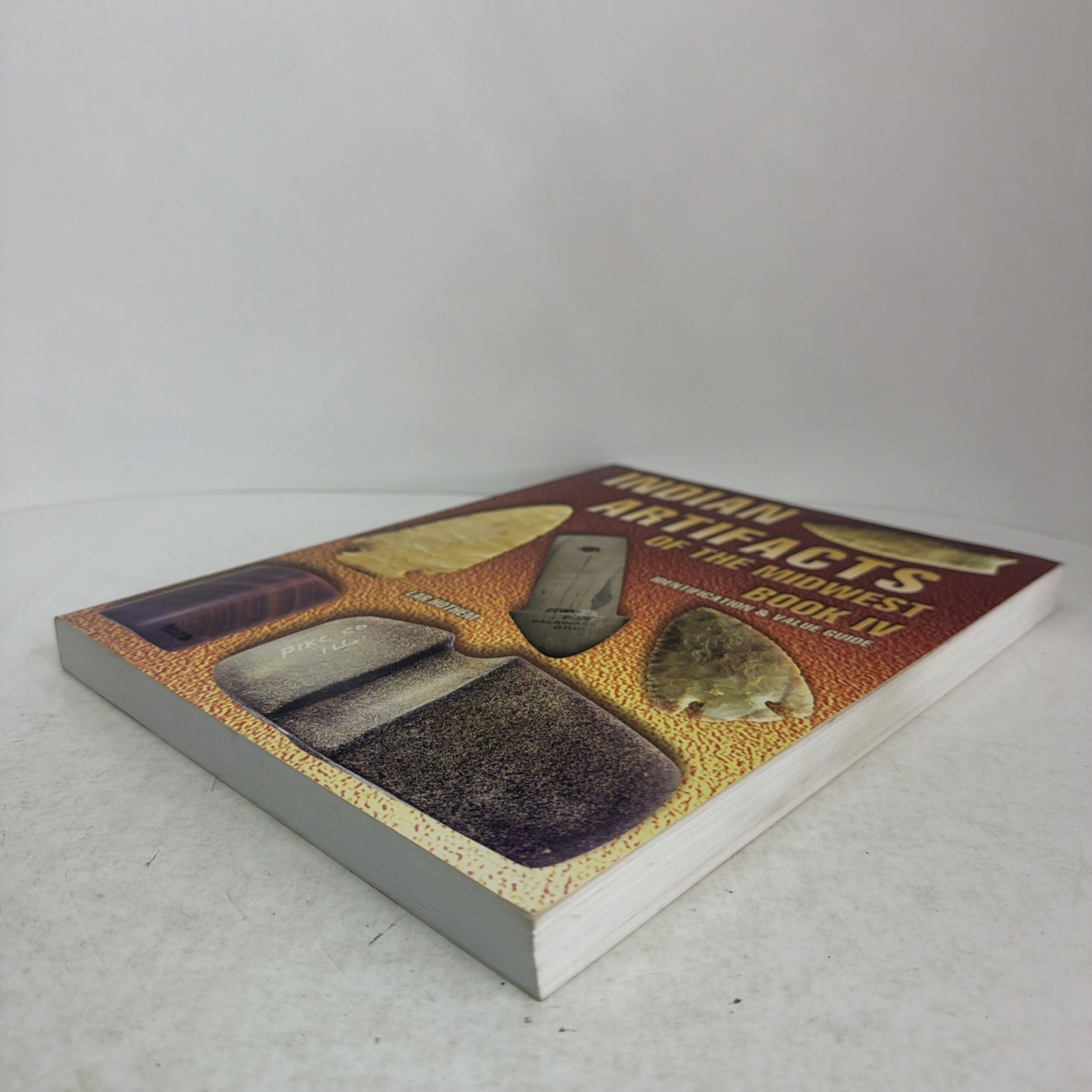 Indian Artifacts of the Midwest Book IV: Identification & Value Guide 2001 PB