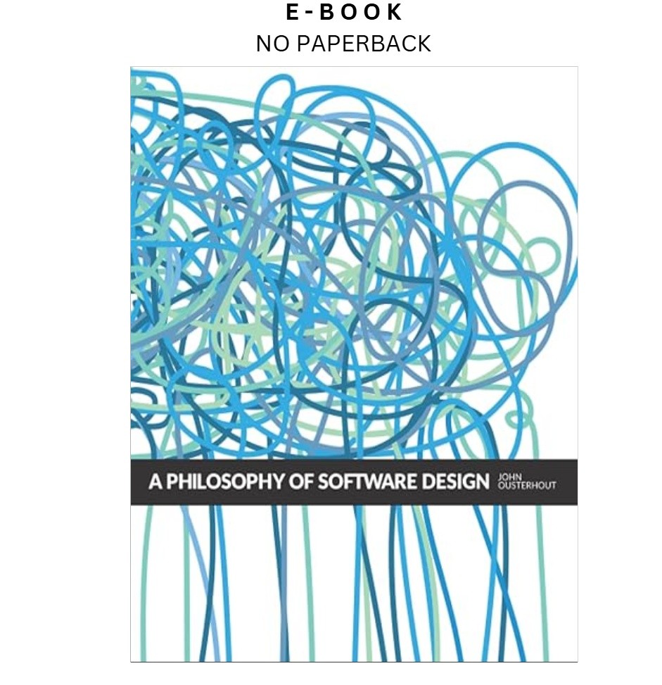 A Philosophy of Software Design, 2nd Editi, John Ousterhout 2021