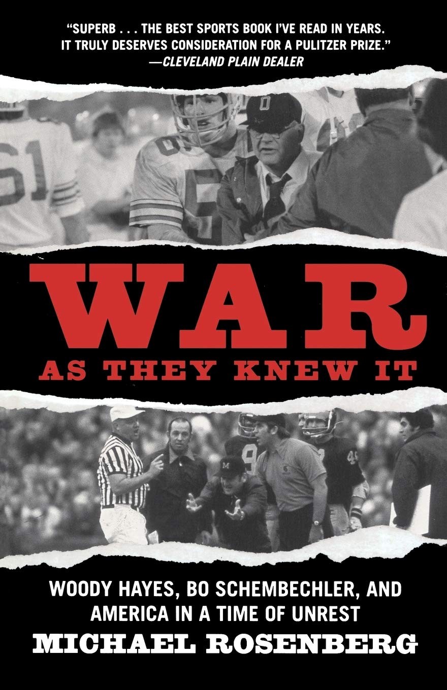 War As They Knew It: Woody Hayes, Bo Schembechler, and America in a Time of …