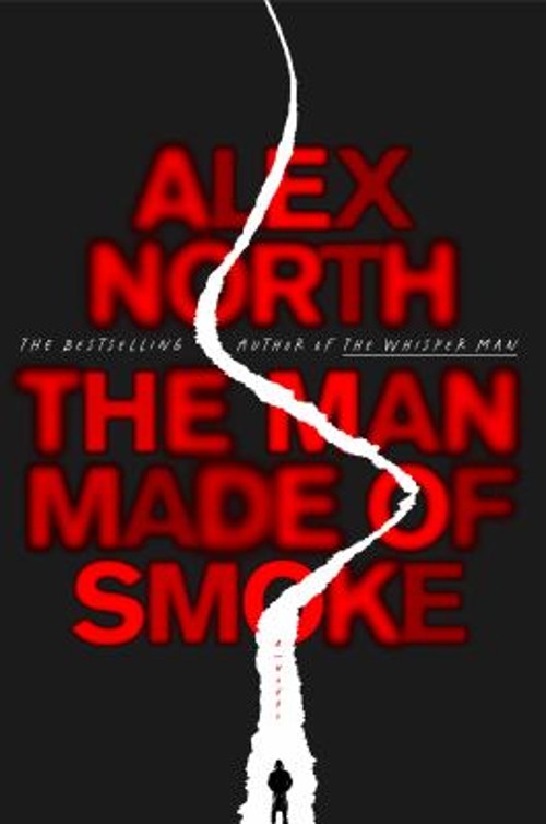 The Man Made of Smoke : A Novel Hardcover Alex North