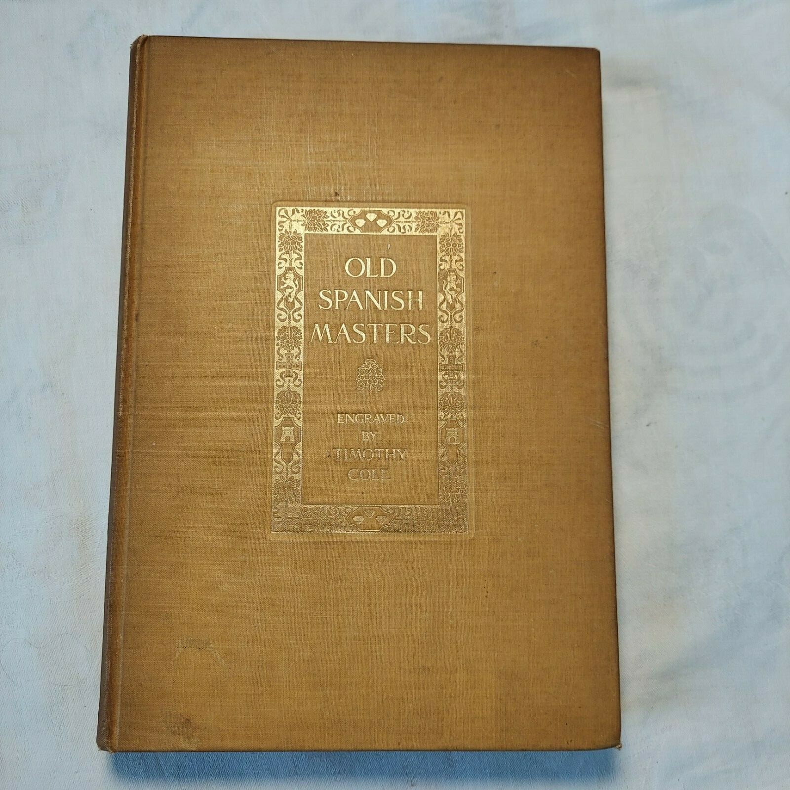 Old Spanish Masters Engraved Timothy Cole 1907 Historical Notes Caffin Hardback