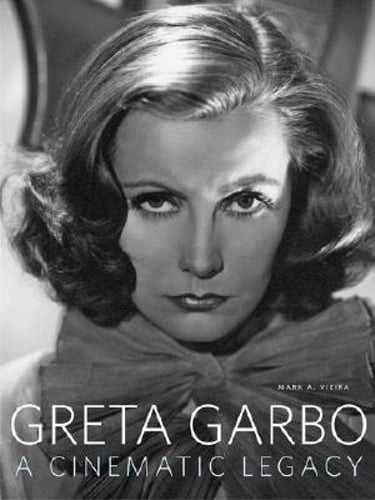 Greta Garbo: A Cinematic Legacy by Mark A Vieira: Used