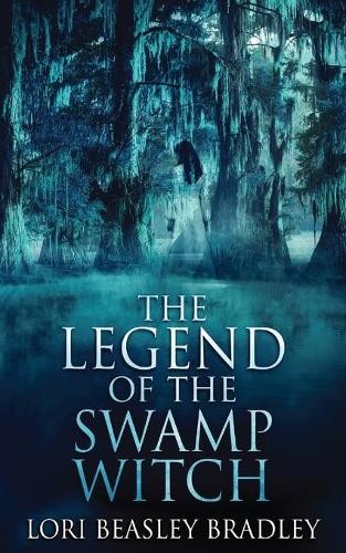 Lori Beasley Bradley The Legend Of The Swamp Witch (Paperback) (UK IMPORT)