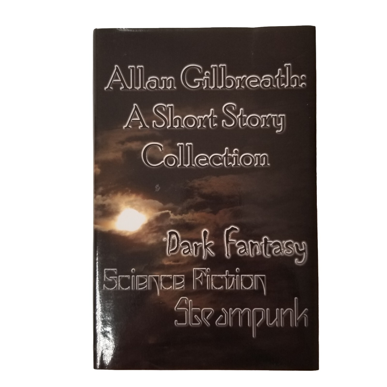 SIGNED Allan Gilbreath: A Short Story Collection – Dark Fantasy SciFi Steampunk