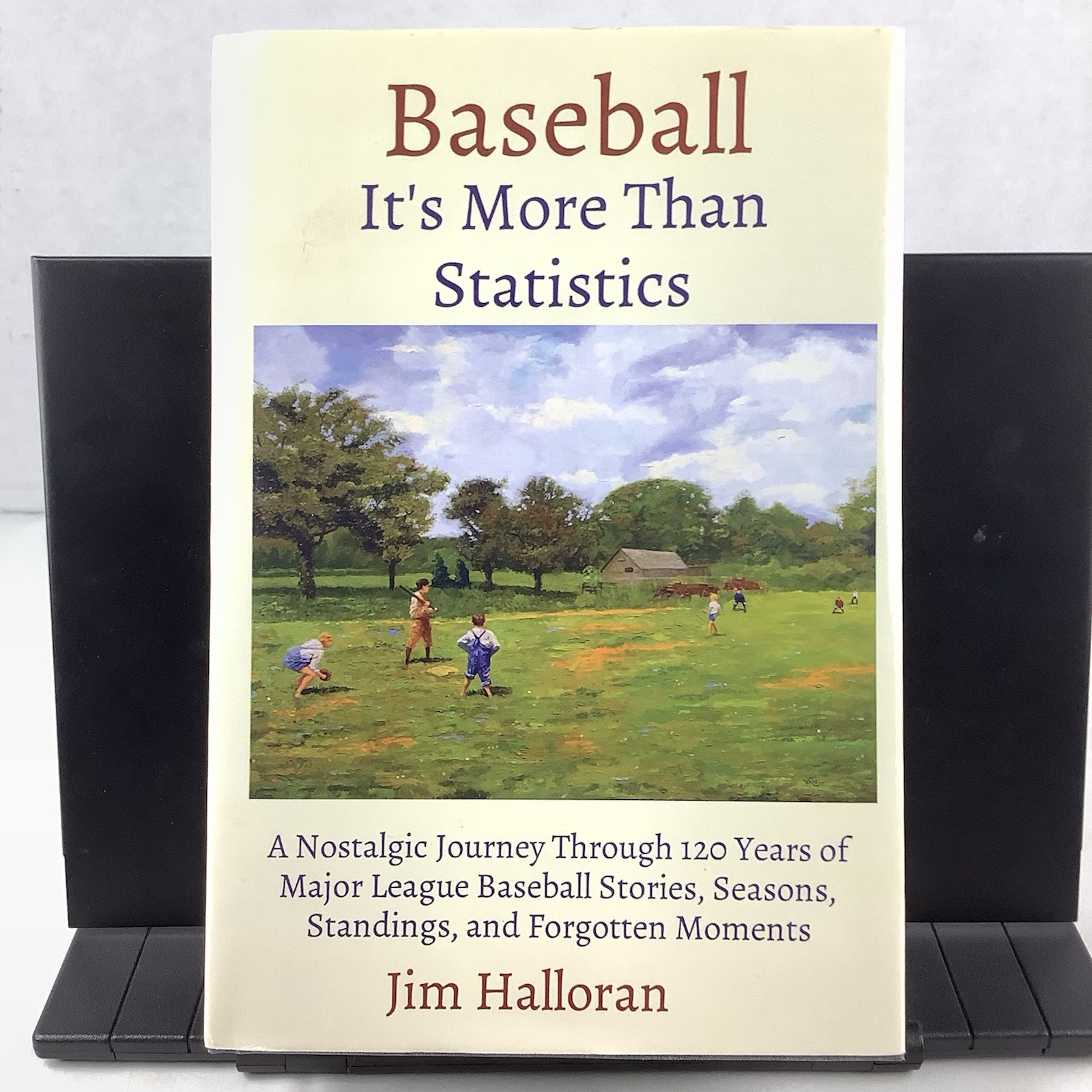 Baseball: It’s More Than Statistics Jim Halloran 2024 HC Baseball Stories MLB