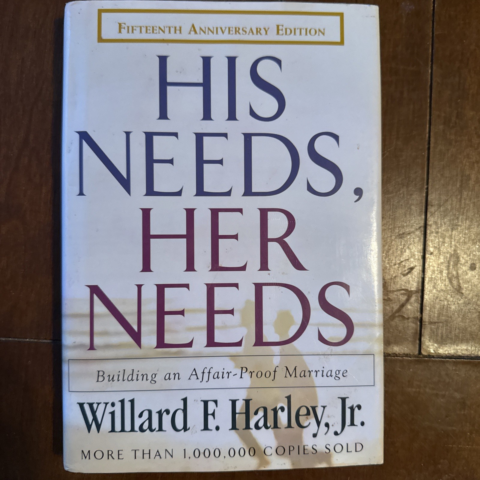 His Needs, Her Needs : Building an Affair-Proof Marriage by Willard F. Harley…