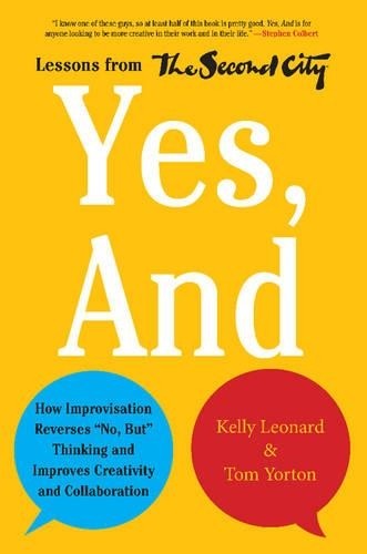Kelly Leonard Tom Yorton Yes, And (Hardback)