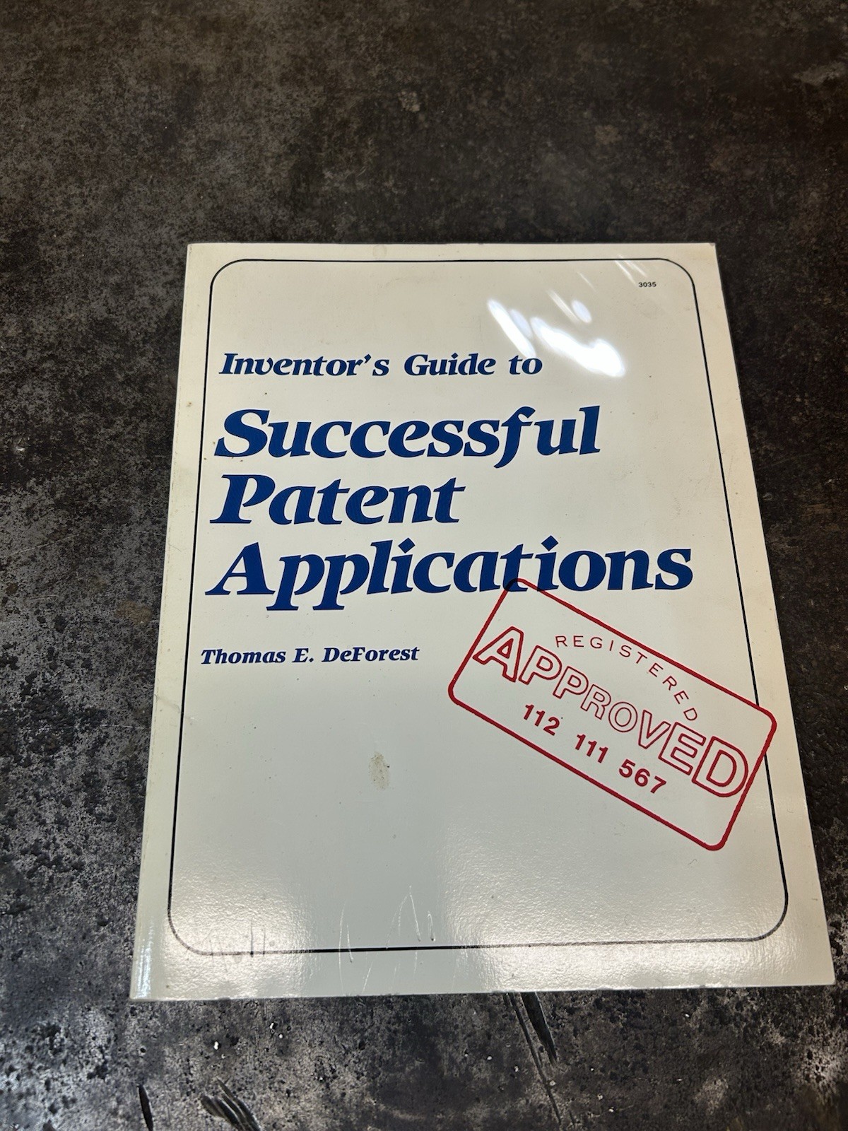 Inventor’s Guide to Successful Patent Applications by Thomas E. DeForest (1988,