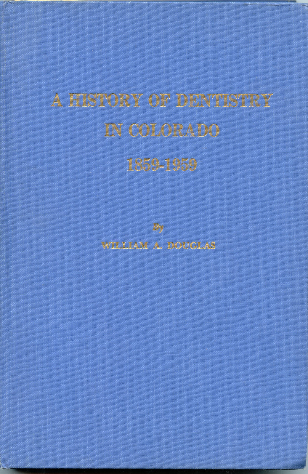 History of Dentistry in Colorado 1859-1959-Historical Photos-Pioneer-Techniques