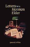 Letters to a Mormon Elder by White, James R.