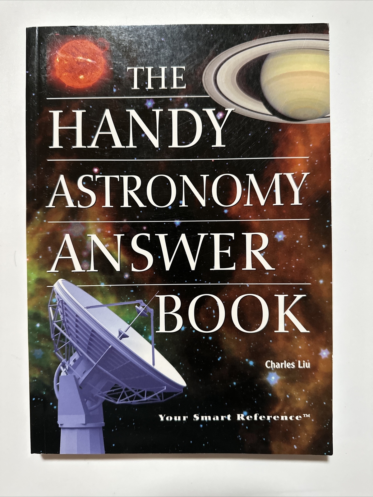 The Handy Astronomy Answer Book – Charles Liu – LIKE NEW