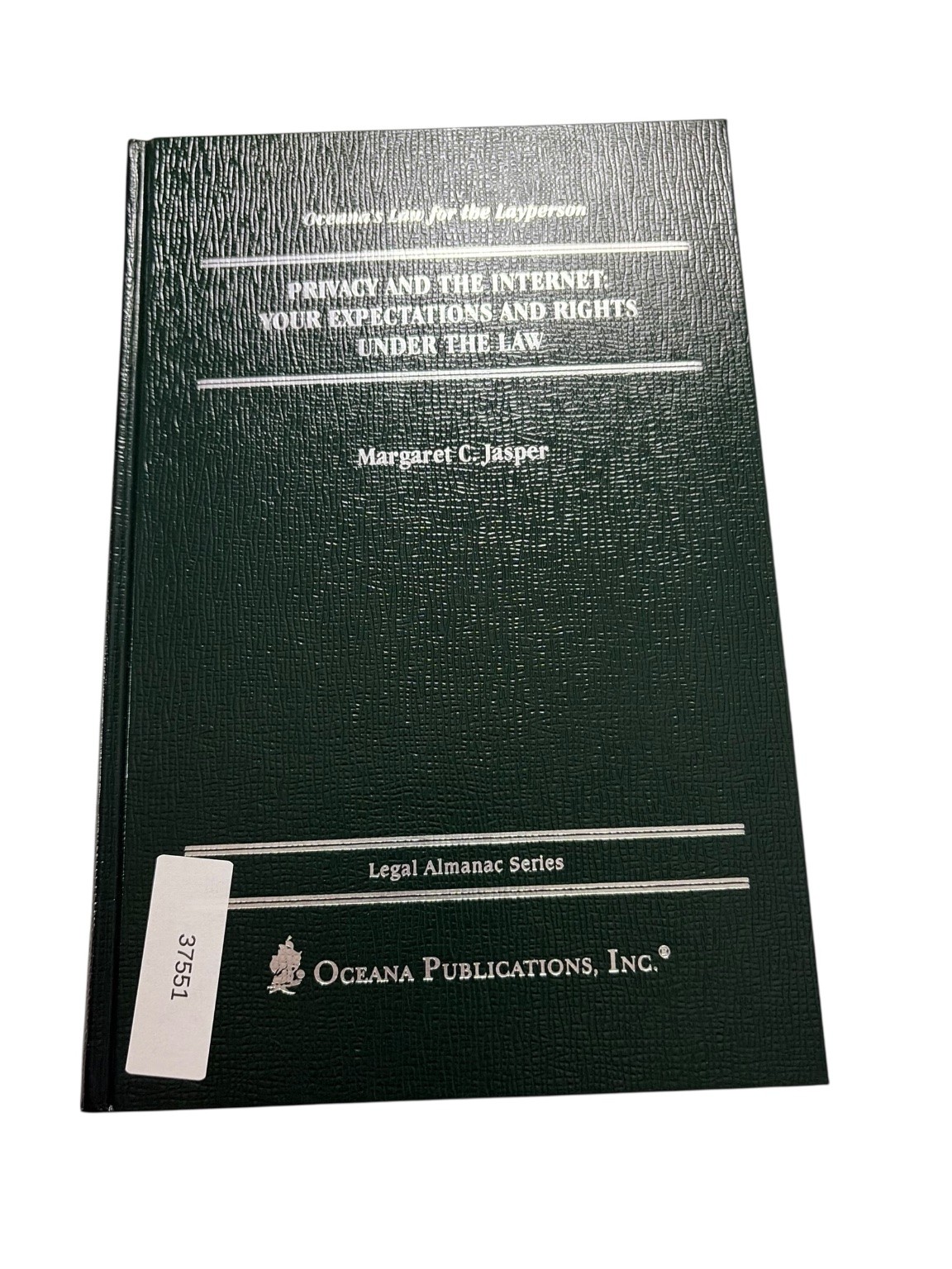Privacy and the Internet Margaret C. Jasper 2003 Legal Almanac Series Oceana