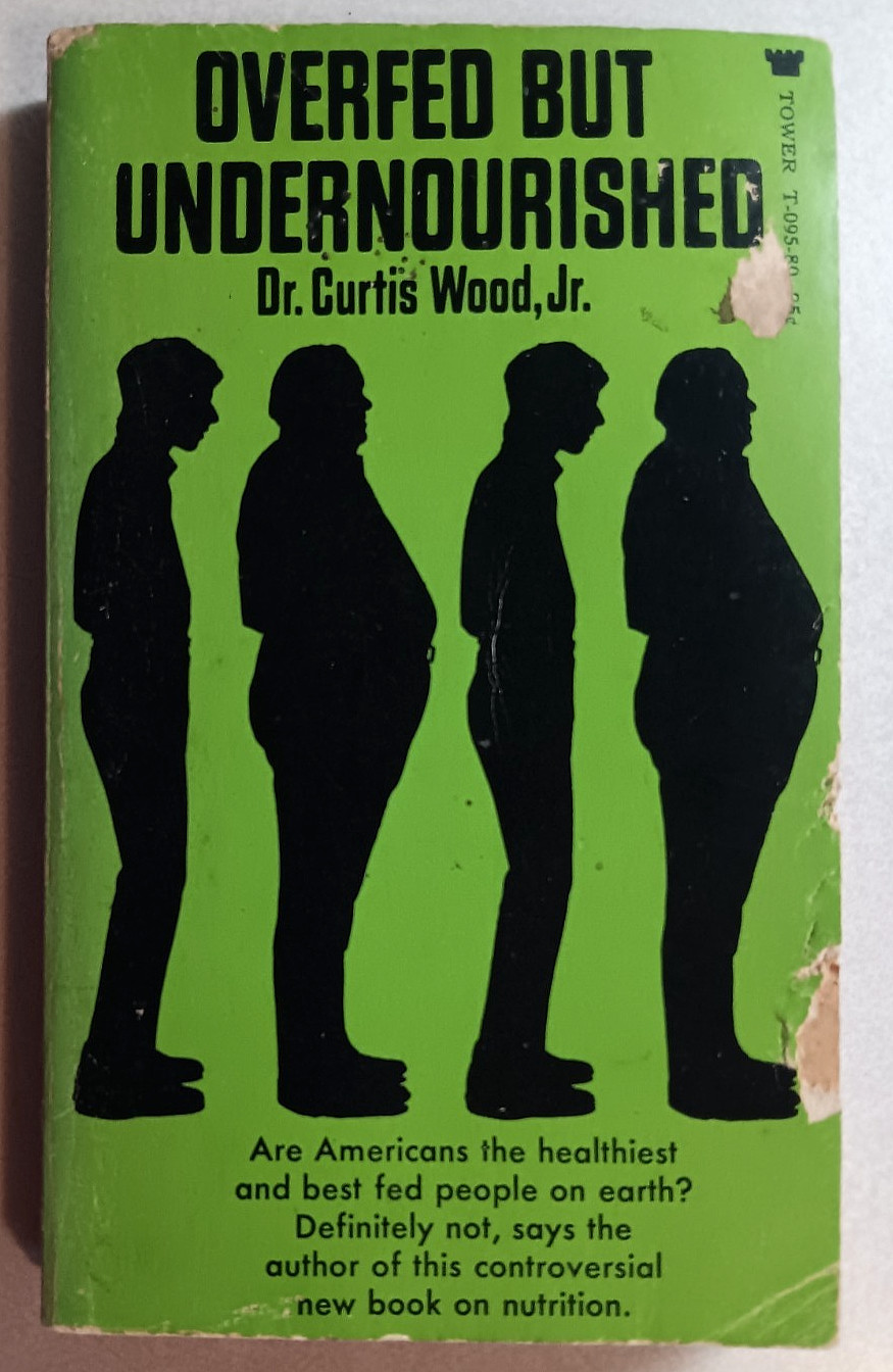 OVERFED BUT UNDERNOURISHED BY DR. CURTIS WOOD JR. 1971 PAPERBACK