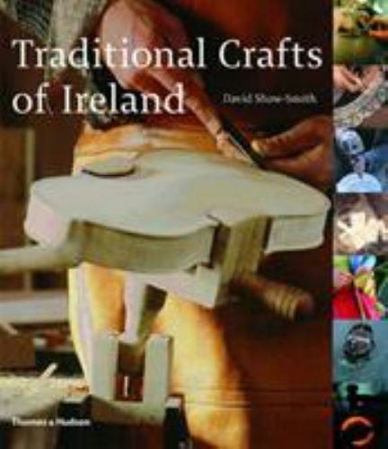 Traditional Crafts of Ireland by Shaw-Smith, David
