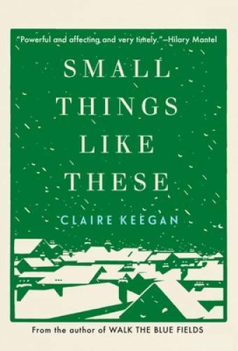 Small Things Like These – Hardcover By Keegan, Claire – GOOD