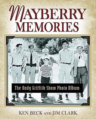 Mayberry Memories: The Andy Griffith Show Photo Album by Ken Beck; Jim Clark