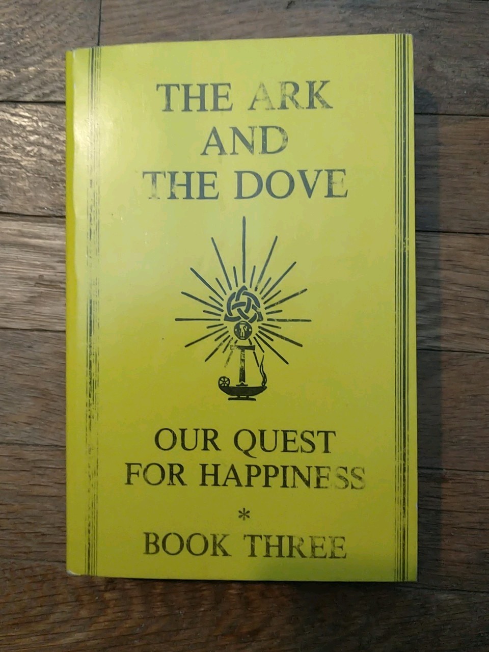 Our Quest for Happiness: The Ark and the Dove, Book Three Softcover 1990