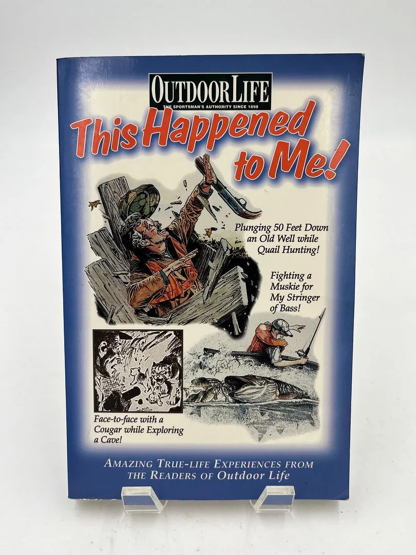 This Happened To Me! True-Life Stories Outdoor Life