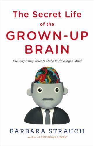 The Secret Life of the Grown-up Brain: T- 0670020710, hardcover, Barbara Strauch