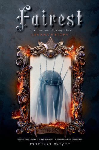 Fairest: The Lunar Chronicles: Levana’s Story by Meyer, Marissa