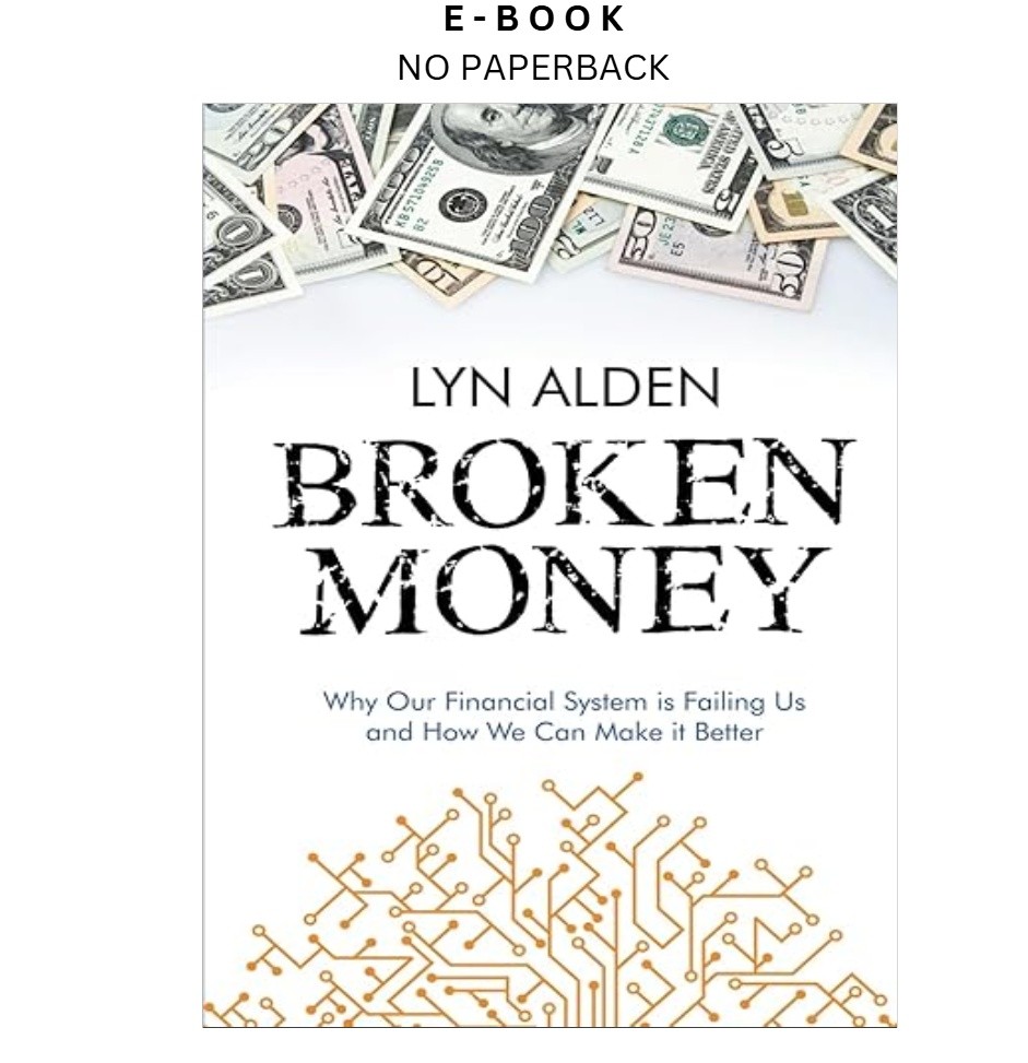 Broken Money: Why Our Financial System is, Lyn Alden 2023