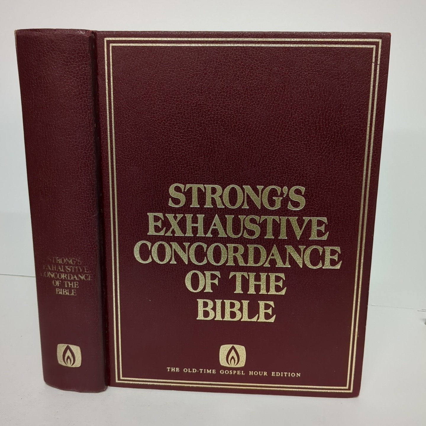 STRONG’S EXHAUSTIVE CONCORDANCE OF THE BIBLE THE OLD-TIME GOSPEL HOUR EDITION