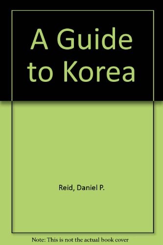 A Guide to Korea By Daniel P. Reid