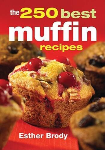 The 250 Best Muffin Recipes – Paperback By Brody, Esther – VERY GOOD