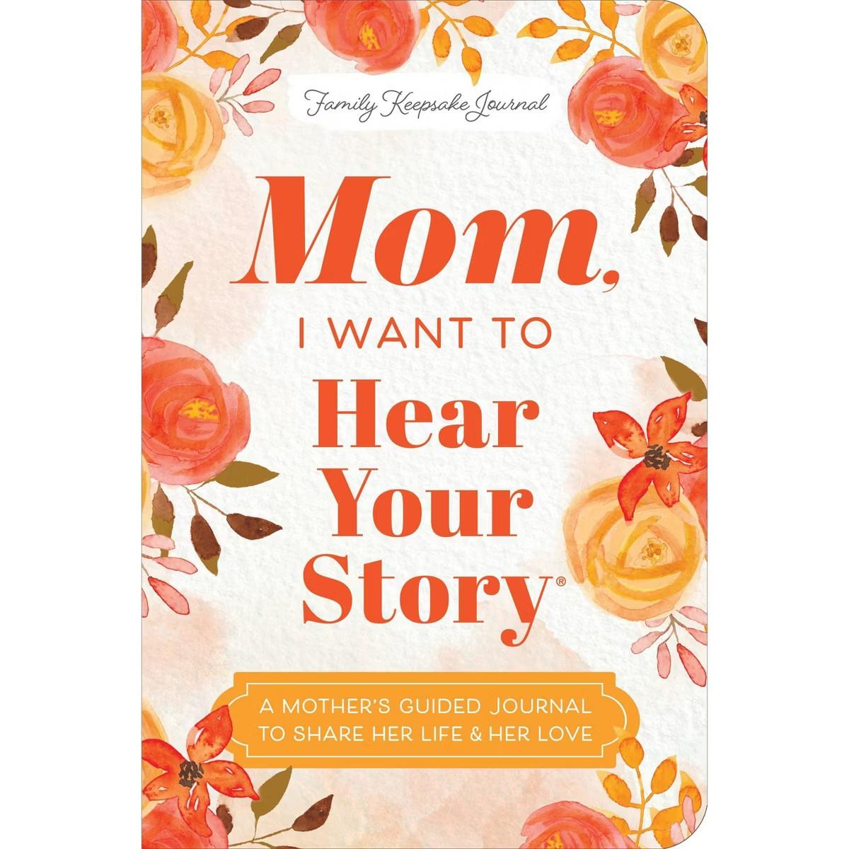 Mom, I Want to Hear Your Story by Jeffrey Mason Journal & Memory Book